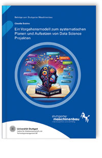 Buch: Ein Vorgehensmodell zum systematischen Planen und Aufsetzen von Data Science Projekten, Claudia Dukino, 978-3-8396-2048-9 Buch: Ein Vorgehensmodell zum systematischen Planen und Aufsetzen von Data Science Projekten